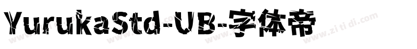 YurukaStd-UB字体转换
