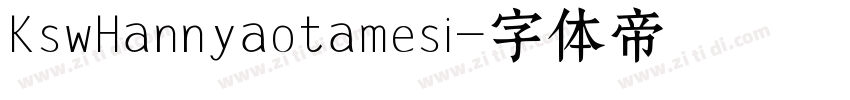 KswHannyaotamesi字体转换