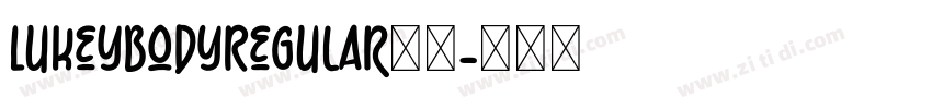 LukeyBodyRegular下载字体转换