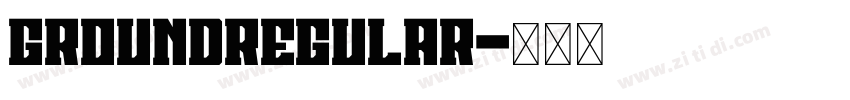 GroundRegular字体转换