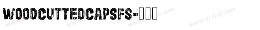 woodcuttedcapsFS字体转换