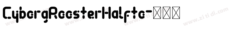 CyborgRoosterHalfto字体转换