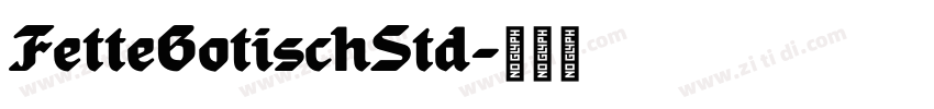 FetteGotischStd字体转换