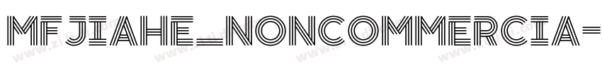 MFJiaHe_Noncommercia字体转换 MFJiaHe_Noncommercia字体转换