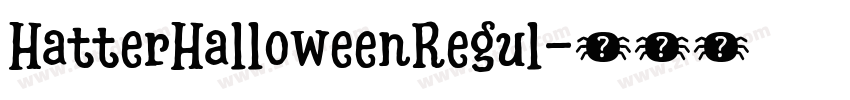 HatterHalloweenRegul字体转换 HatterHalloweenRegul字体转换