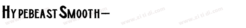 HypebeastSmooth字体转换