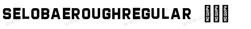 SELOBAEROUGHRegular字体转换