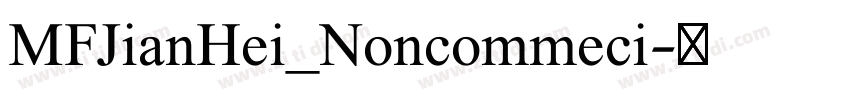 MFJianHei_Noncommeci字体转换