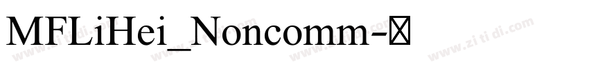 MFLiHei_Noncomm字体转换 MFLiHei_Noncomm字体转换