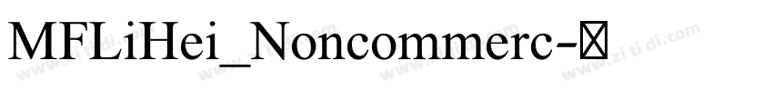 MFLiHei_Noncommerc字体转换 MFLiHei_Noncommerc字体转换