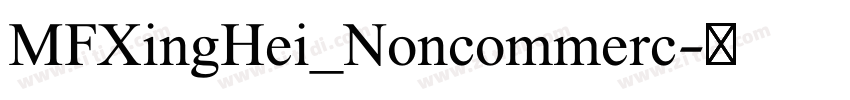 MFXingHei_Noncommerc字体转换 MFXingHei_Noncommerc字体转换