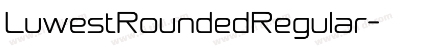 LuwestRoundedRegular字体转换 LuwestRoundedRegular字体转换