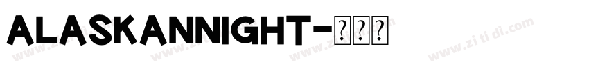 alaskannight字体转换