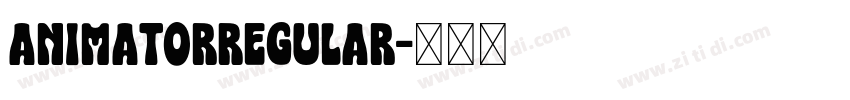 AnimatorRegular字体转换 AnimatorRegular字体转换