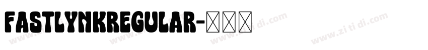 FastlynkRegular字体转换 FastlynkRegular字体转换