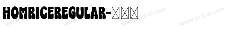 HomriceRegular字体转换 HomriceRegular字体转换