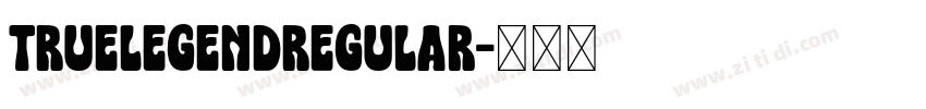 TRUELEGENDRegular字体转换