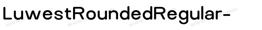 LuwestRoundedRegular字体转换 LuwestRoundedRegular字体转换
