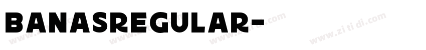 BanasRegular字体转换 BanasRegular字体转换