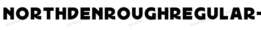 NORTHDENROUGHRegular字体转换 NORTHDENROUGHRegular字体转换