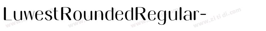 LuwestRoundedRegular字体转换 LuwestRoundedRegular字体转换