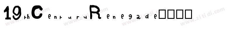 19thCenturyRenegade字体转换 19thCenturyRenegade字体转换