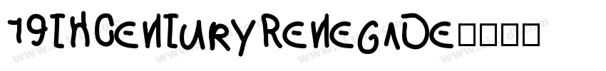 19thCenturyRenegade字体转换 19thCenturyRenegade字体转换
