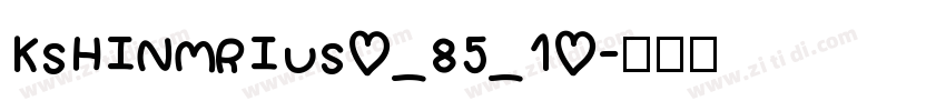 KSHINMRIUS0_85_10字体转换