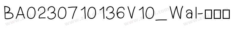 BA0230710136V10_Wal字体转换