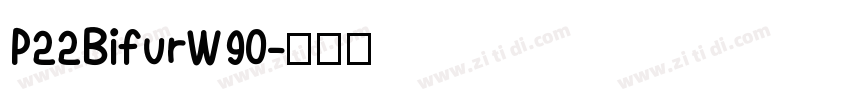 P22BifurW90字体转换