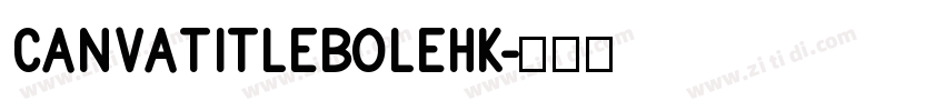 CanvaTitleBoleHK字体转换