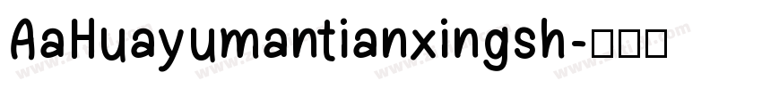AaHuayumantianxingsh字体转换