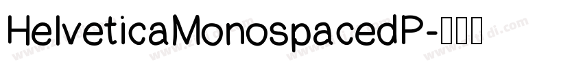 HelveticaMonospacedP字体转换