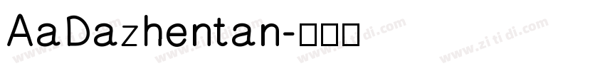 AaDazhentan字体转换