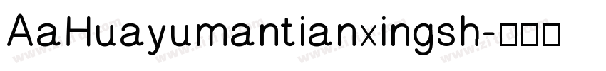 AaHuayumantianxingsh字体转换
