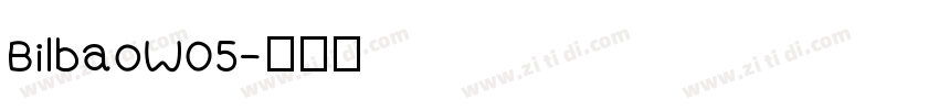 BilbaoW05字体转换