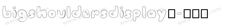 bigshouldersdisplay字字体转换
