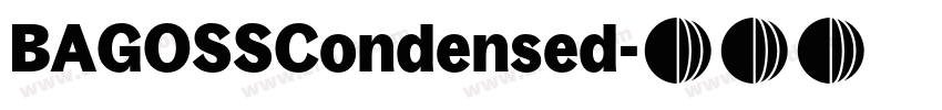 BAGOSSCondensed字体转换 BAGOSSCondensed字体转换