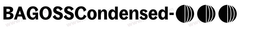 BAGOSSCondensed字体转换 BAGOSSCondensed字体转换