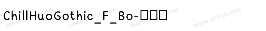 ChillHuoGothic_F_Bo字体转换