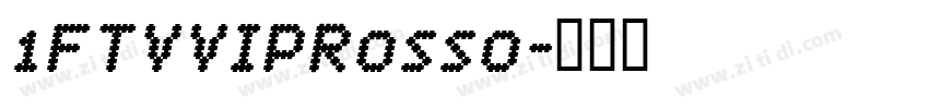 1FTVVIPRosso字体转换