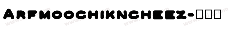 Arfmoochikncheez字体转换