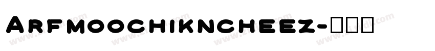 Arfmoochikncheez字体转换