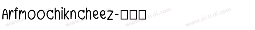 Arfmoochikncheez字体转换