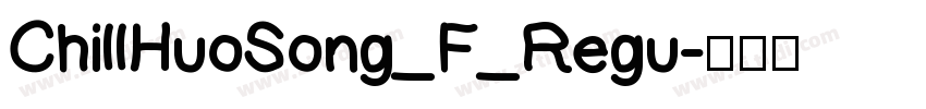 ChillHuoSong_F_Regu字体转换
