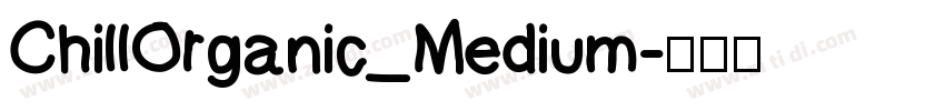 ChillOrganic_Medium字体转换
