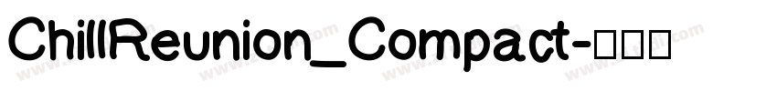 ChillReunion_Compact字体转换