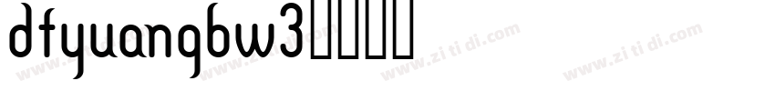 DFYuanGBW3字体转换