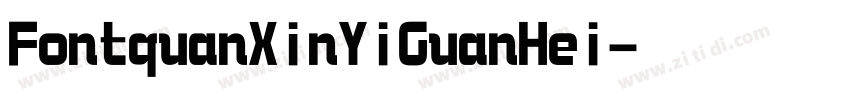 FontquanXinYiGuanHei字体转换