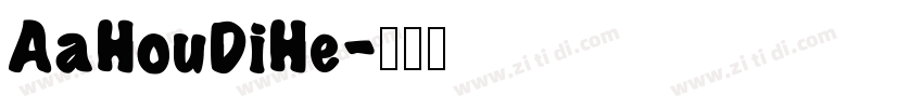 AaHouDiHe字体转换
